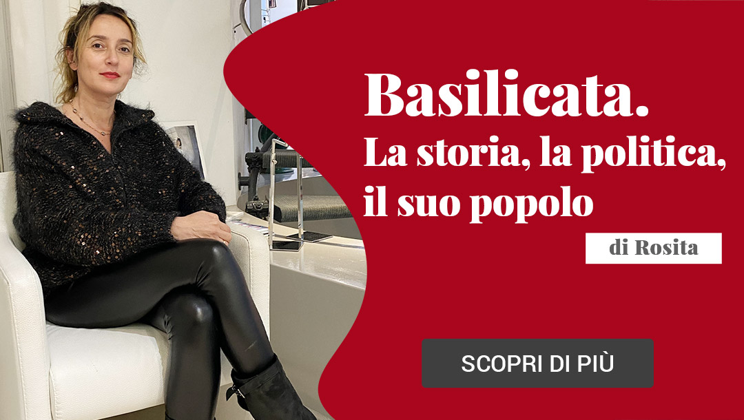 Basilicata. La storia, la politica, il suo popolo di Rosita